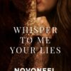 Whisper to Me Your Lies || Novoneel Chakraborty