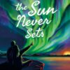 Where the Sun Never Sets || Stuti Changle