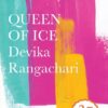 QUEEN OF ICE (PENGUIN 35 COLLECTORS EDITION) || DEVIKA RANGACHARI