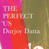 The Perfect Us || Datta Durjoy