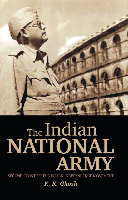 The Indian National Army || Second Front of The Indian Independence Movement || K. K. Ghosh