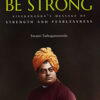 Fear Not Be Strong: Vivekananda’s message of Strength and Fearlessness || Swami Tathagatananda