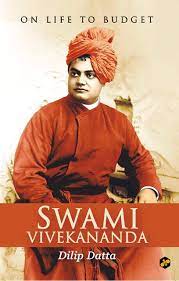 Swami Vivekananda: On Life to Budget || Dilip Datta
