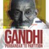 Gandhi: Porbandar to Partition || Dilip Datta