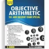 Objective Arithmetic SSC And Railway Exam Special & Other Competitive Exams, IBPS, SSC CGL, CHSL, CPO, Railway, MAT, RRB Officers | Recent Exam Questions | Trend-Based Exam Questions | S. Chand's 2024