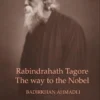 Rabindranath Tagore The Way To The Nobel || Badirkhan Ahmadli