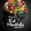 How to Eat Mindfully || Pijush Ranjan Ghosh