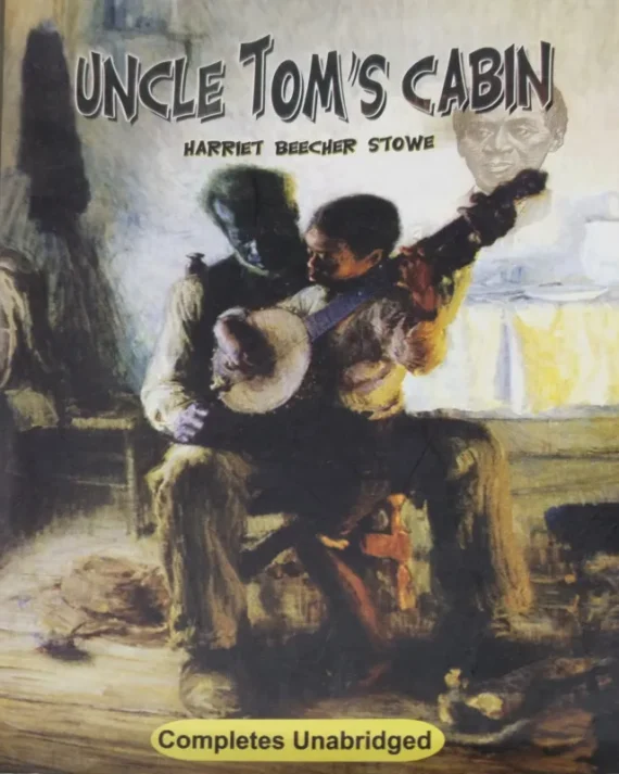 Uncle Tom's Cabin || Harriet Beecher Stowe