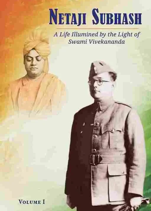 Netaji Subhash - A Life Illumined by the Light of Swami Vivekananda (Vol.1)
