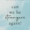 Can We Be Strangers Again? || Shrijeet Shandilya