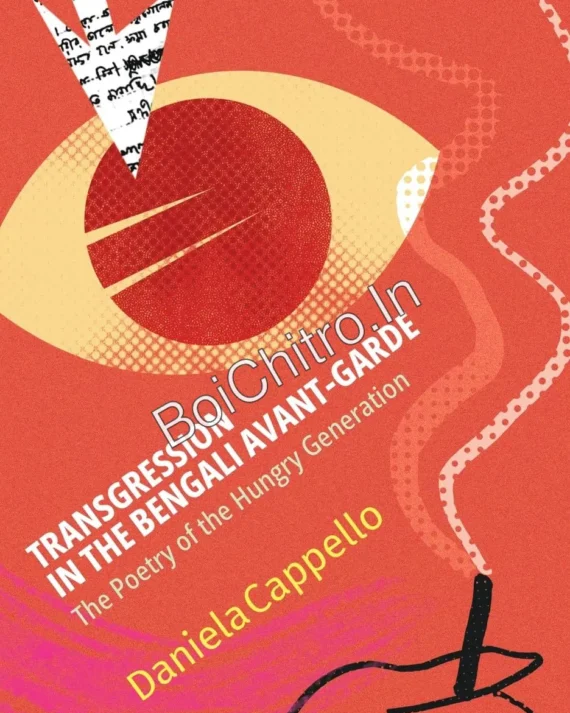 Transgression in the Bengali Avant-Garde : The Poetry of the Hungry Generation || Daniela Cappello ||
