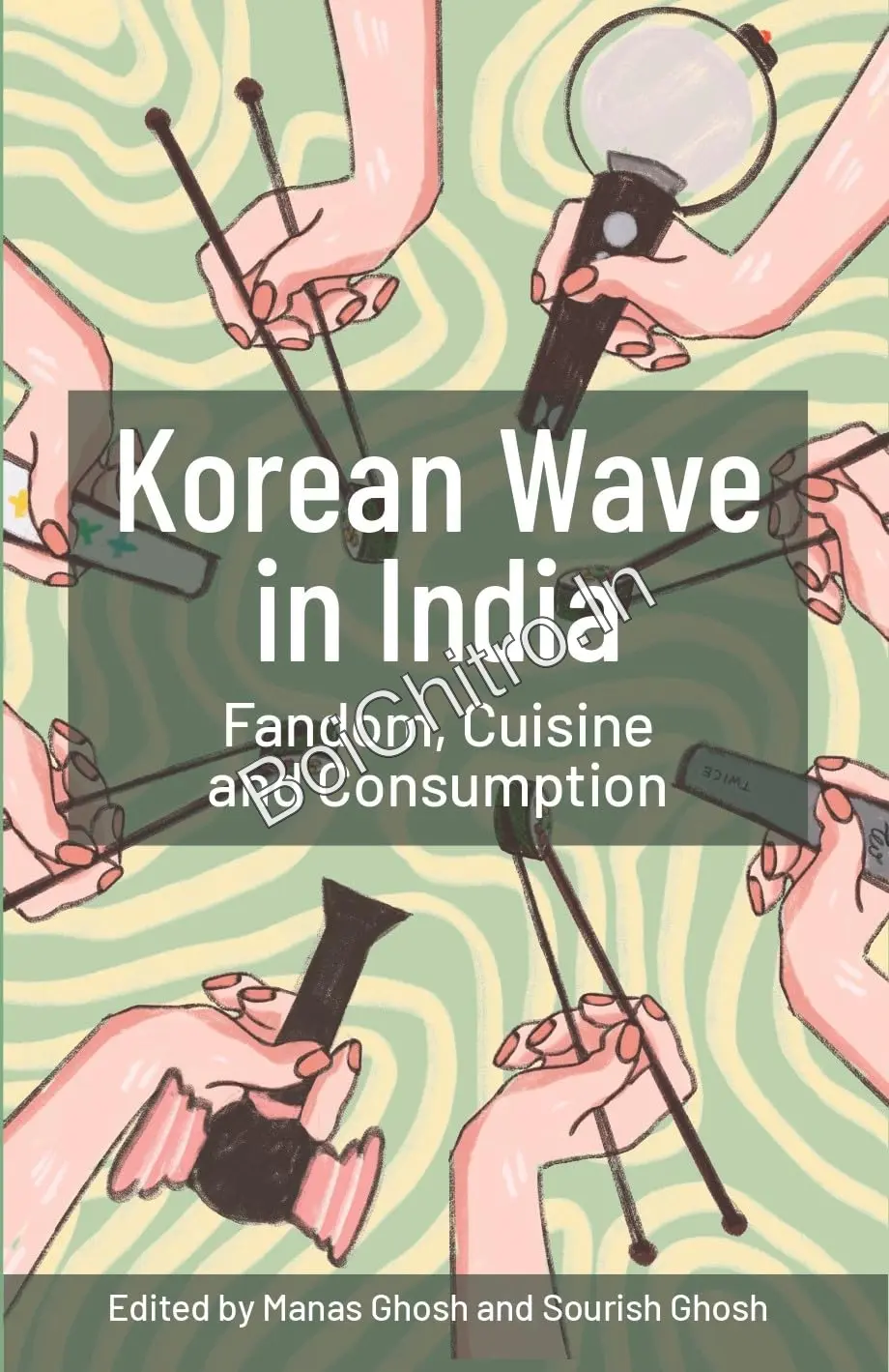 Korean Wave in India: Fandom Cuisine and Consumption || Manas Ghosh and Sourish Ghosh