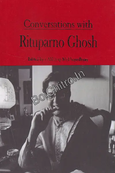 Conversations With Rituparno Ghosh || Abhirup Mukhopadhyay