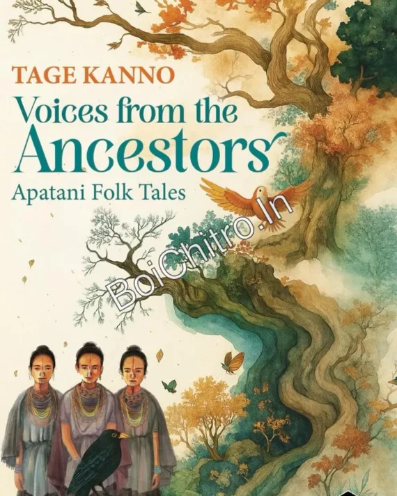 Voices from the Ancestors: Apatani Folk Tales || Tage Kanno