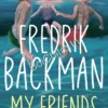 My Friends ||  Fredrik Backman
